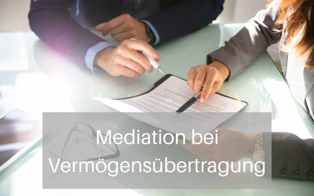 Mediation bei Vermögensübertragung